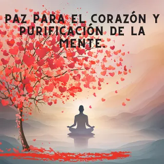 Paz para el corazón y purificación de la mente. by 