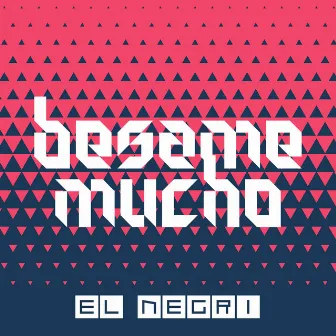 Bésame Mucho by El Negri