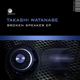 Broken Speaker - EP by Takashi Watanabe