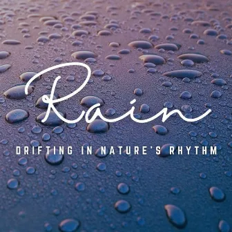 Rhythmic Raindrops: Relaxing Harmonies of Nature by Soothing Sounds