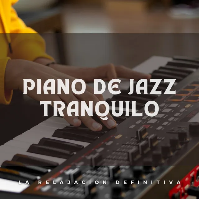 Piano De Jazz Tranquilo: La Relajación Definitiva