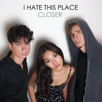 Closer by I Hate This Place