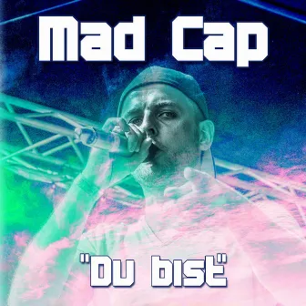 Du bist by Mad Cap