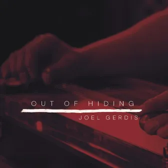 Out Of Hiding by Joel Gerdis