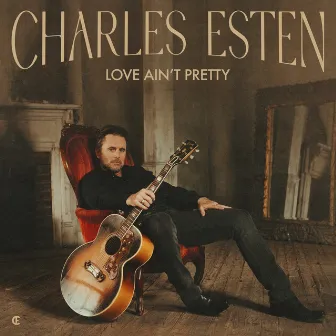 Love Ain't Pretty by Charles Esten