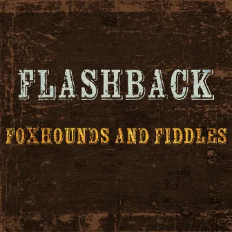 Foxhounds and Fiddles by Flashback