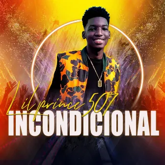 Incondicional by Lil Prince 507