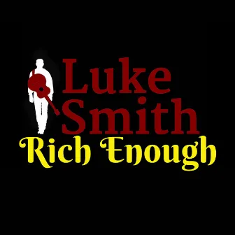 Rich Enough by Luke Smith