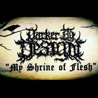 My Shrine of Flesh by Darker by Design