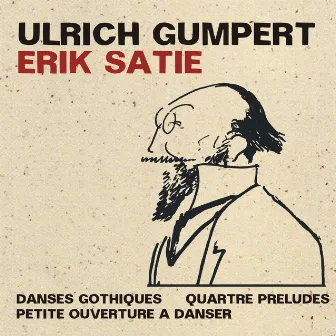 Satie: Danses gothiques - 4 Préludes - Petite ouverture à danser by Ulrich Gumpert