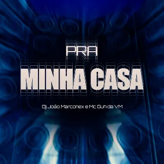 Pra Minha Casa by Mc Guh da VM