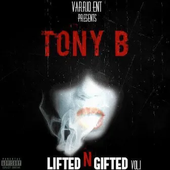 Lifted n' Gifted, Vol. 1 by Tony B