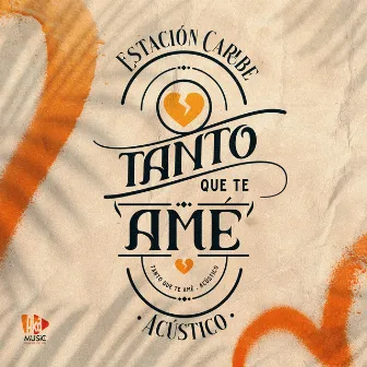 Tanto Que Te Amé (Acústico) by Estación Caribe