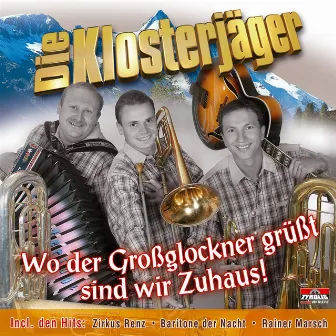 Wo der Großglockner grüßt sind wir Zuhaus! by Die Klosterjäger