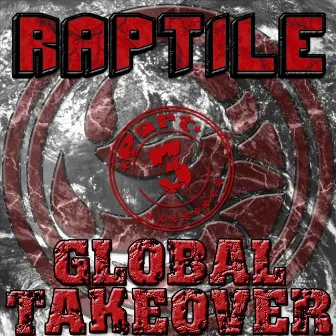 Global Takover Vol 3 by Raptile