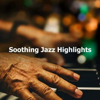 Soothing Jazz Highlights by Cafe Jazz Deluxe