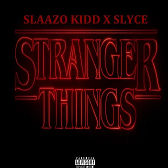 Stranger Things by Slaazo Kidd