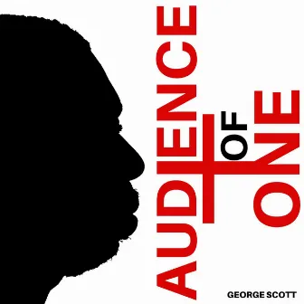 Audience of One by George Scott