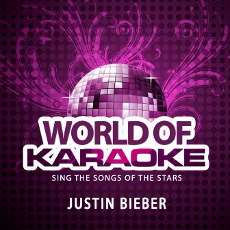 World of Karaoke, Vol. 148: The Best Songs of Justin Bieber (Originally Performed By Justin Bieber) by Karaoke Bar Orchestra