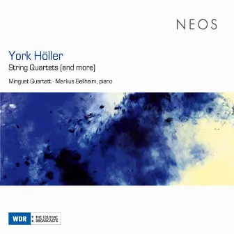 York Höller: String Quartets (And More) by York Höller