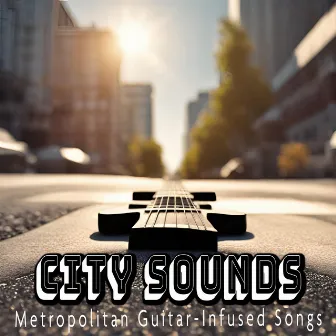 City Sounds - Metropolitan Guitar-Infused Songs by Ingo Hassenstein