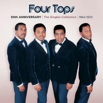 50th Anniversary | The Singles Collection | 1964-1972 by Four Tops