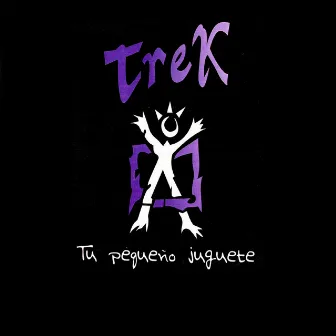 Tu Pequeño Juguete by Trek