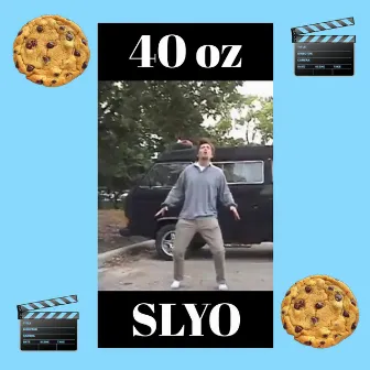 40 Oz by Slyo