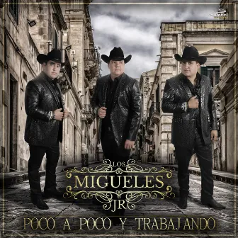 Poco A Poco Y Trabajando by Los Migueles Jr