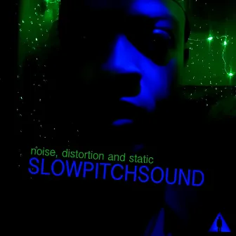 Noise, Distortion and Static by SlowPitchSound