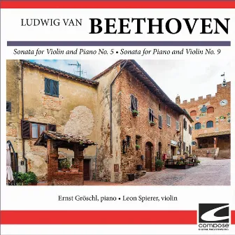 Ludwig van Beethoven - Sonata for Violin and Piano No. 5 - Sonata for Piano and Violin No. 9 by Leon Spierer