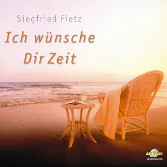 Ich wünsche dir Zeit by Siegfried Fietz