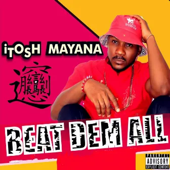 Beat Dem All by iTosh Mayana