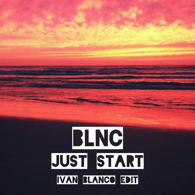 Just Start (Iván Blanco Edit)