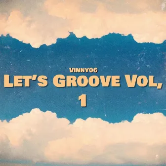 Let’s Groove, Vol. 1 by Vinny06