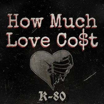 How much love cost by K-80