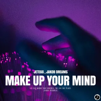 Make Up Your Mind by Jakob Dreams