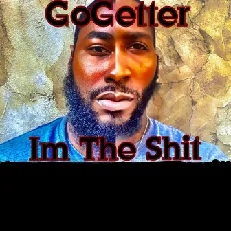 I'm the Shit by Go-Getter