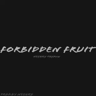 Forbidden Fruit by Neshry Trapan