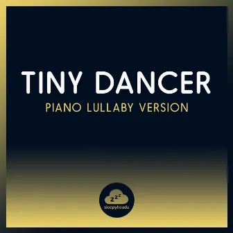 Tiny Dancer (Piano Lullaby Version) by Sleepyheadz