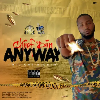 Anyway (Twilight Riddim) by Chiief Diin