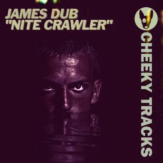 Nite Crawler by James Dub