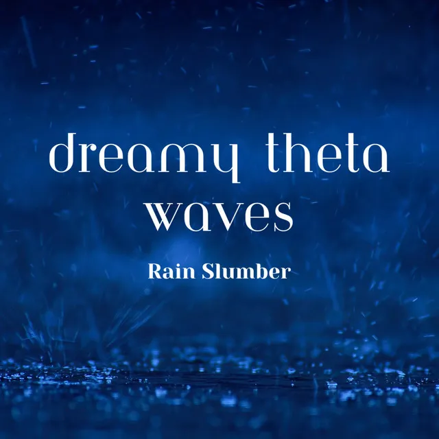 Dreamy Theta Waves, Rain Slumber