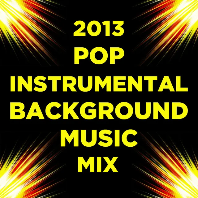 2013 Pop Instrumental Background Music Mix