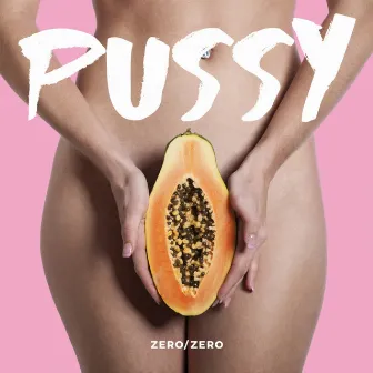 Pussy by zero/zero