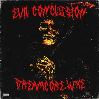 EVIL CONCLUSION by dreamcore.wxe