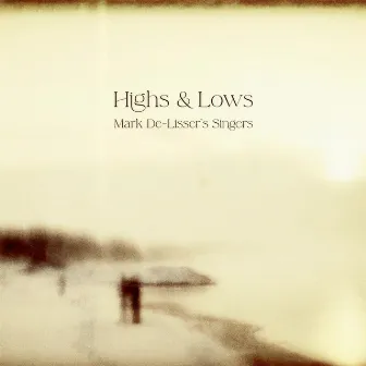 Highs & Lows by Mark De-Lisser's Singers