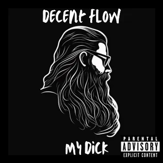 My Dick by Decent Flow