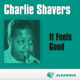 It Feels Good by Charlie Shavers