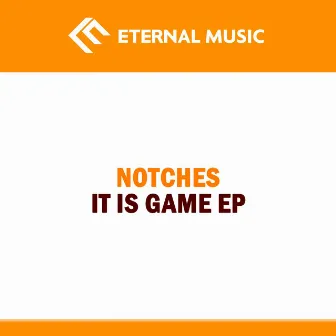 It Is Game by Notches